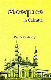 Mosques in Calcutta (with Colour Photographs) (Hardcover)