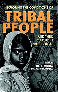 Exploring the Conditions of Tribal People and Their Culture (Hardcover)