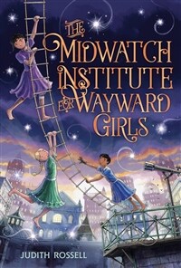 The Midwatch Institute for Wayward Girls (Hardcover)