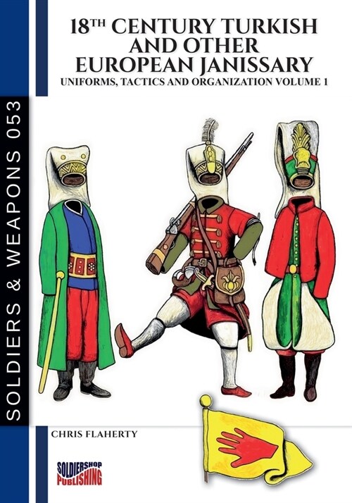 18th Century Turkish and other European Janissary - Vol. 1 (Paperback)