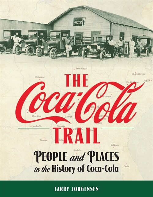 The Coca-Cola Trail: People and Places in the History of Coca-Cola (Paperback)