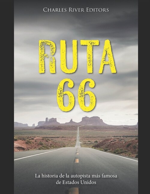 Ruta 66: La historia de la autopista m? famosa de Estados Unidos (Paperback)