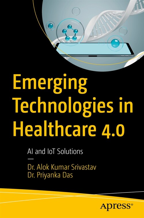 Emerging Technologies in Healthcare 4.0: AI and Iot Solutions (Paperback)