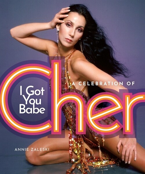 I Got You Babe: A Celebration of Cher (Hardcover)