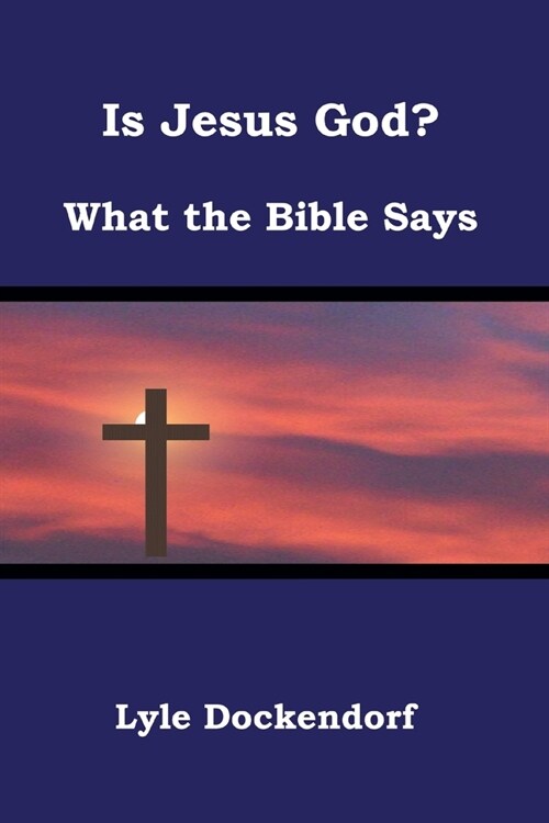 Is Jesus God? What the Bible Says (Paperback)