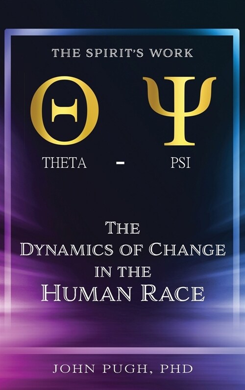 The Dynamics of Change in the Human Race: The Spirits Work Christian Formation Counseling: The Work of the Spirit in the Human Race (Hardcover)