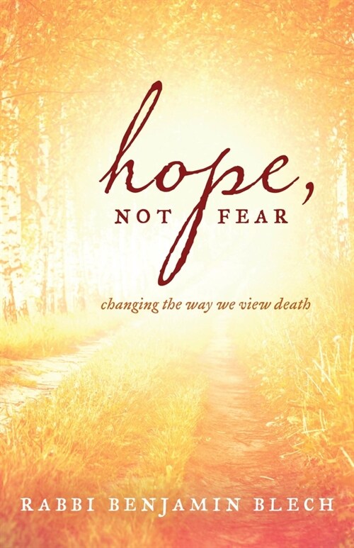 Hope, Not Fear: Changing the Way We View Death (Paperback)