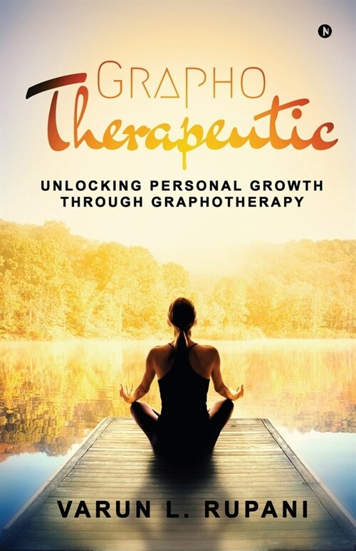 Graphotherapeutic: Unlocking Personal Growth through Graphotherapy (Paperback)