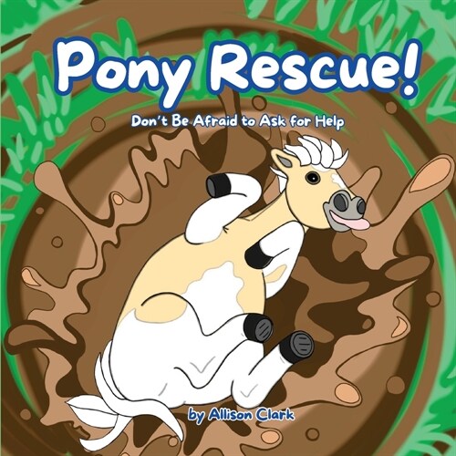 Pony Rescue!: Dont Be Afraid to Ask for Help (Paperback)