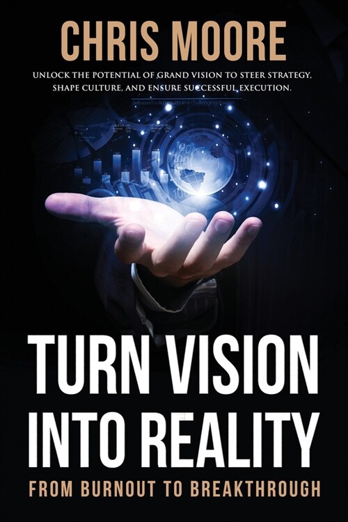 Turn Vision Into Reality: From Burnout to Breakthrough (Paperback)