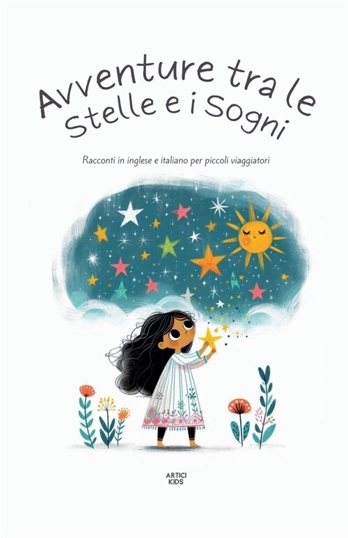 Avventure Tra Le Stelle E I Sogni: Racconti In Inglese E Italiano Per Piccoli Viaggiatori (Paperback)