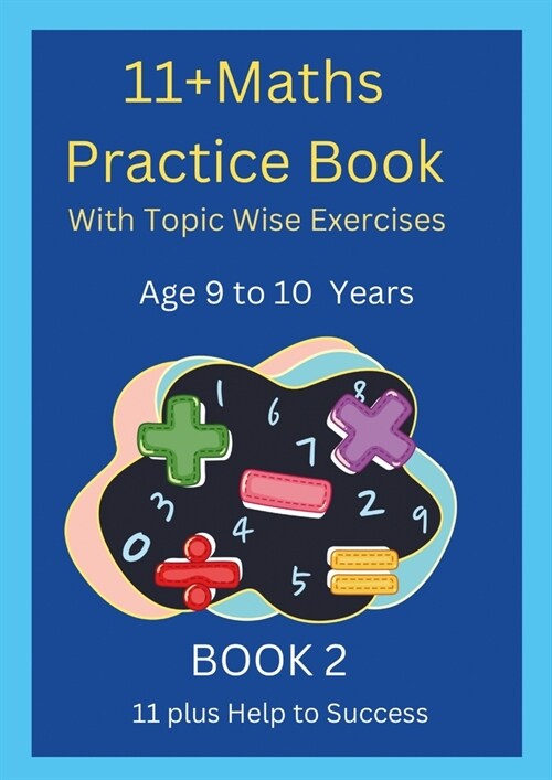 11+MATHS Practice Book With topic wise Exercises AGE-9 to 10 Years Book 2 (Paperback)