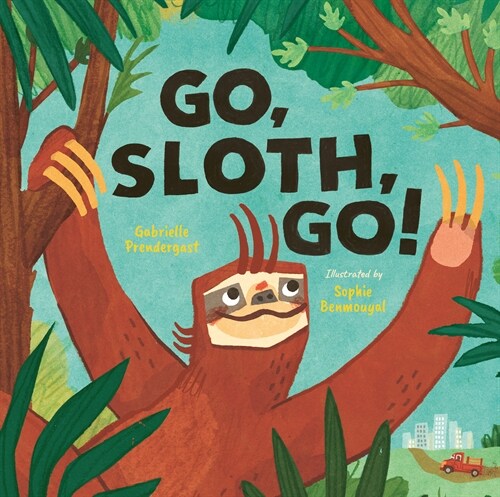 Go, Sloth, Go! (Hardcover)