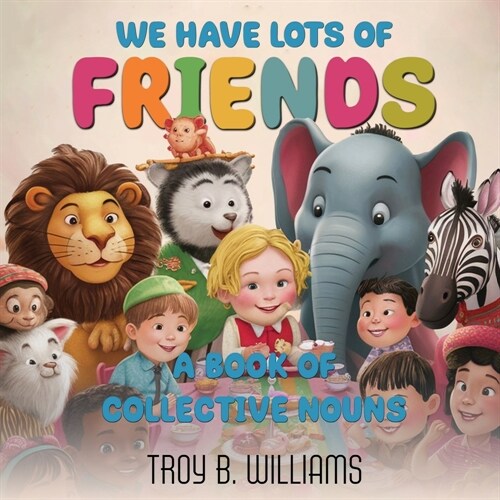 We Have Lots Of Friends: A Book Of Collective Nouns (Paperback)