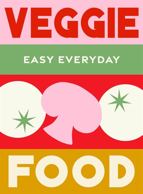Veggie Food: 180 Simple Triple-Tested Recipes (Hardcover)