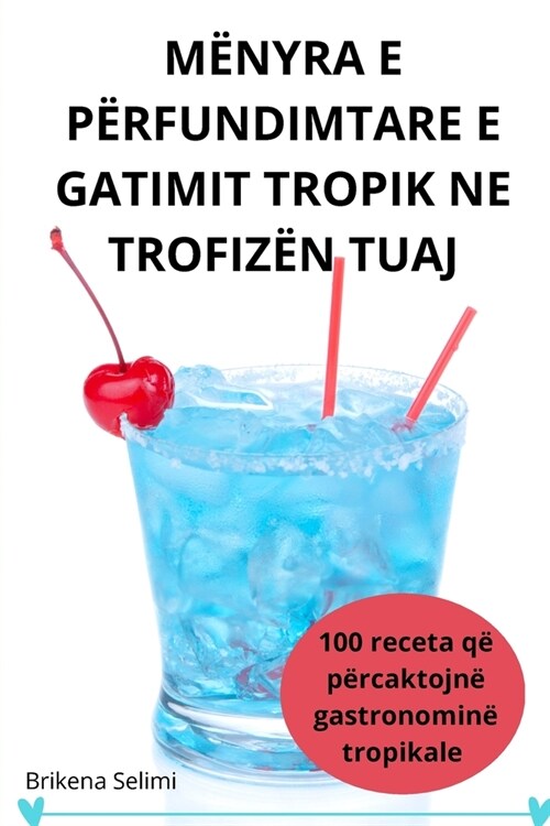 M?yra E P?fundimtare E Gatimit Tropik Ne Trofiz? Tuaj (Paperback)