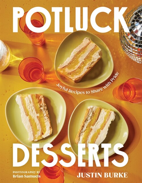 Potluck Desserts: Joyful Recipes to Share with Pride (Hardcover)
