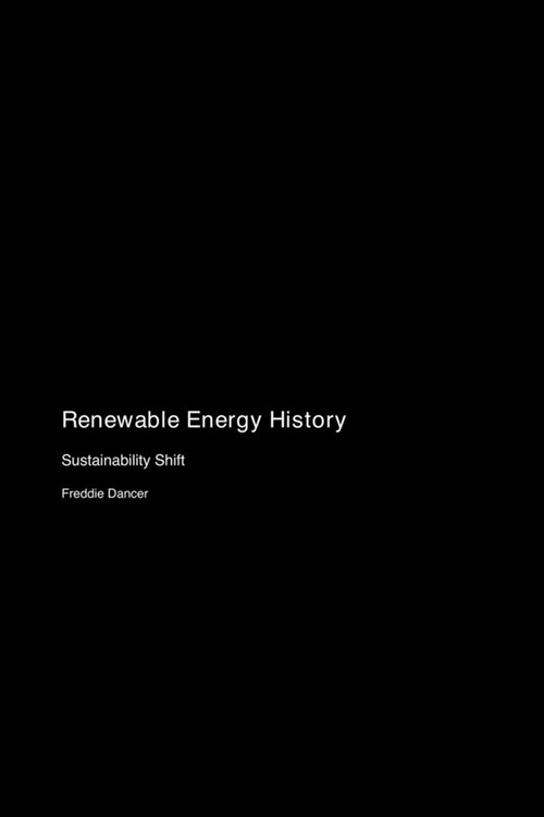 Renewable Energy History: Sustainability Shift (Paperback)