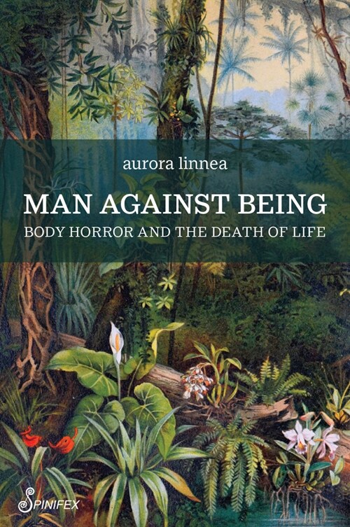 Man Against Being: Body Horror and the Death of Life (Paperback)