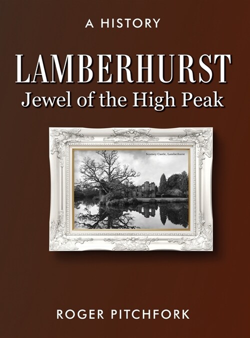 Lamberhurst: Jewel of the High Peak, A History (Hardcover)