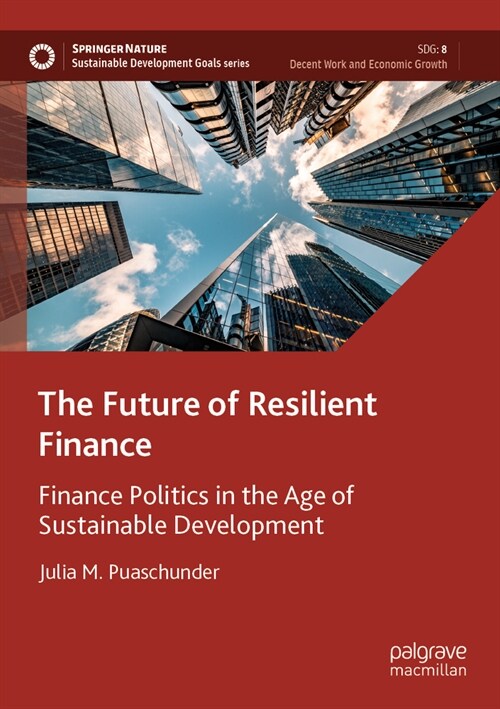 The Future of Resilient Finance: Finance Politics in the Age of Sustainable Development (Paperback, 2023)