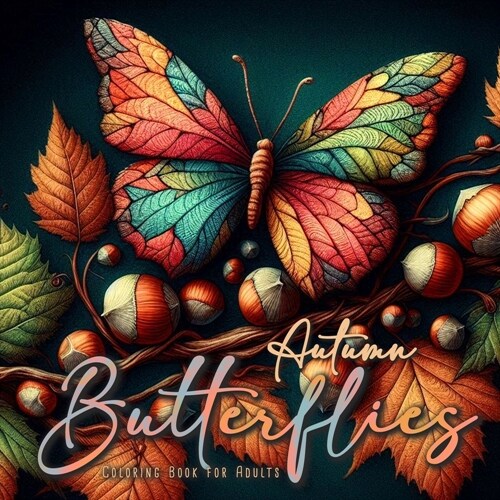 Autumn Butterflies Coloring Book for Adults: Grayscale Butterflies Coloring Book Fall Autumn Coloring Book Mandala Butterflies (Paperback)