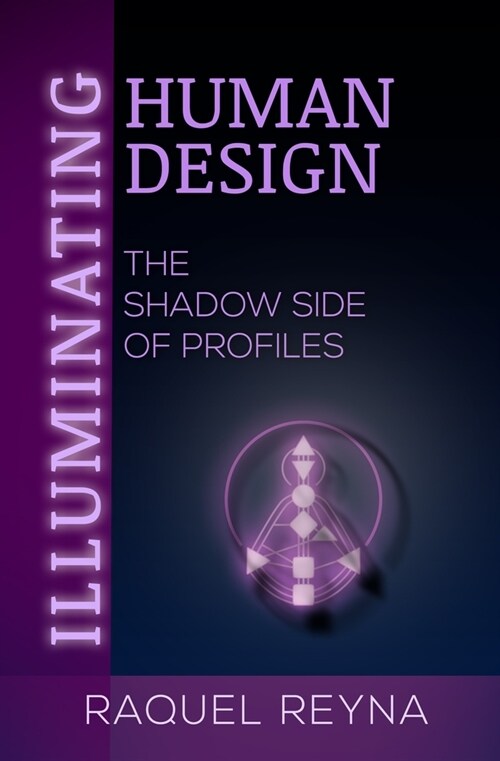 Illuminating Human Design: The Shadow Side of Profiles (Paperback)