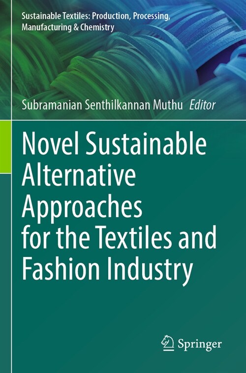 Novel Sustainable Alternative Approaches for the Textiles and Fashion Industry (Paperback, 2023)