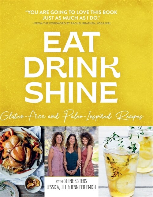 Eat Drink Shine: Gluten-free and Paleo-Inspired Recipes (Hardcover, 2)