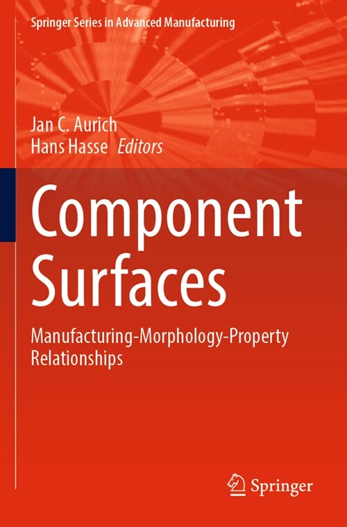 Component Surfaces: Manufacturing-Morphology-Property Relationships (Paperback, 2024)