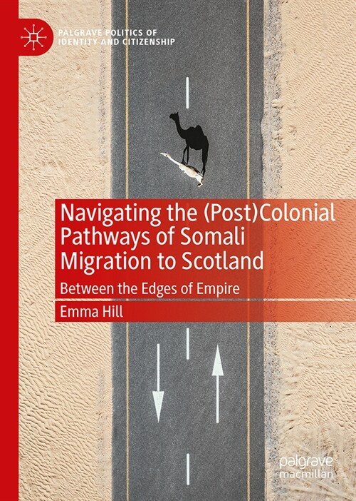 Navigating the (Post)Colonial Pathways of Somali Migration to Scotland: Between the Edges of Empire (Hardcover, 2024)