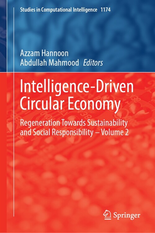 Intelligence-Driven Circular Economy: Regeneration Towards Sustainability and Social Responsibility--Volume 2 (Hardcover, 2024)