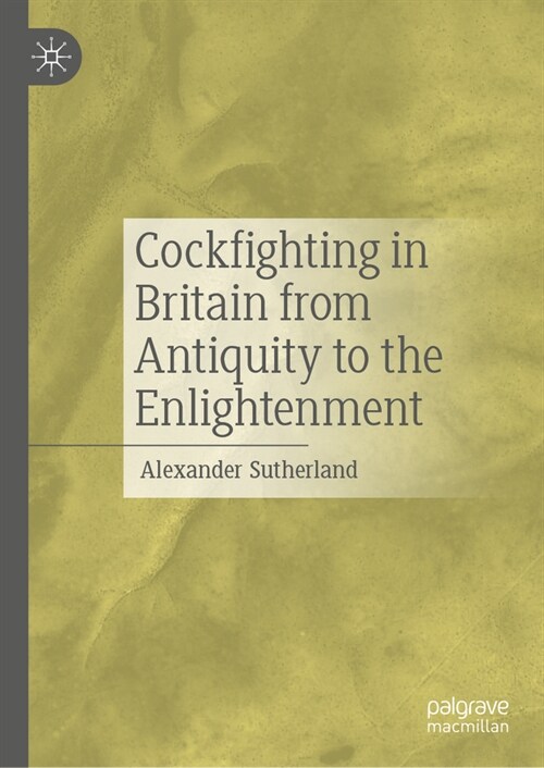 Cockfighting in Britain from Antiquity to the Enlightenment (Hardcover, 2024)