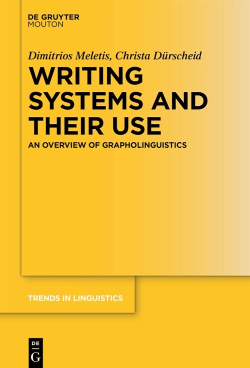 Writing Systems and Their Use: An Overview of Grapholinguistics (Paperback)