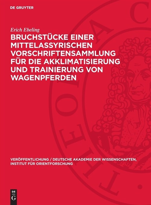 Bruchst?ke Einer Mittelassyrischen Vorschriftensammlung F? Die Akklimatisierung Und Trainierung Von Wagenpferden (Hardcover, Reprint 2024)