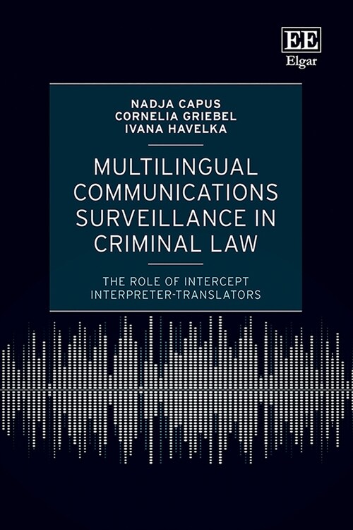 Multilingual Communications Surveillance in Crim – The Role of Intercept Interpreter–translators (Hardcover)