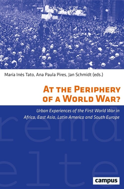 At the Periphery of a World War?: Urban Experiences of the First World War in Africa, East Asia, Latin America and South Europe Volume 43 (Paperback)