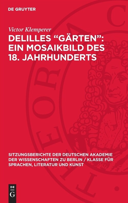 Delilles G?ten Ein Mosaikbild Des 18. Jahrhunderts (Hardcover, Reprint 2024)