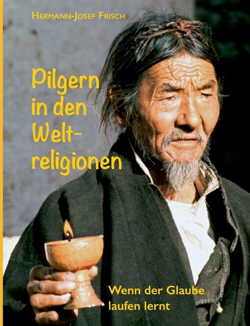 Pilgern in den Weltreligionen: Wenn der Glaube laufen lernt (Paperback)