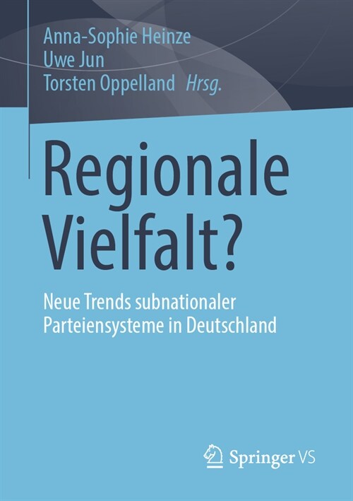 Regionale Vielfalt?: Neue Trends Subnationaler Parteiensysteme in Deutschland (Paperback, 2024)