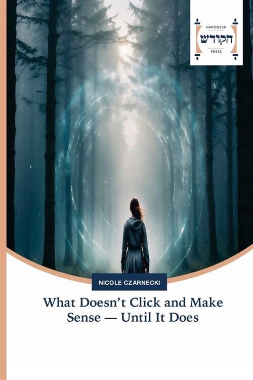 What Doesnt Click and Make Sense - Until It Does (Paperback)