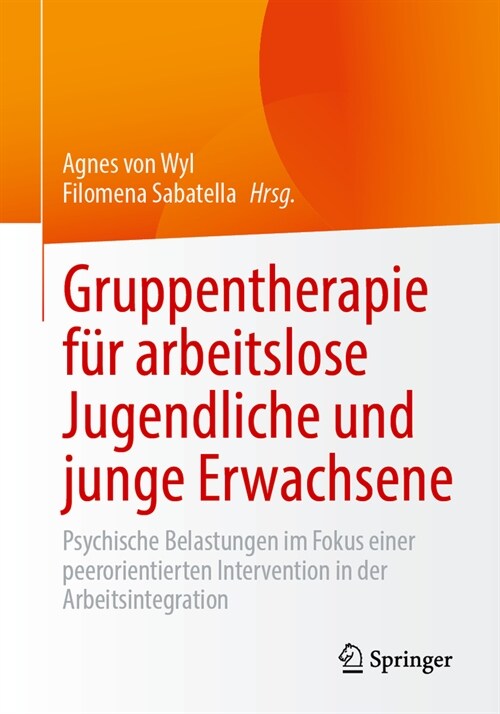 Gruppentherapie F? Arbeitslose Jugendliche Und Junge Erwachsene: Psychische Belastungen Im Fokus Einer Peerorientierten Intervention in Der Arbeitsin (Paperback, 2024)