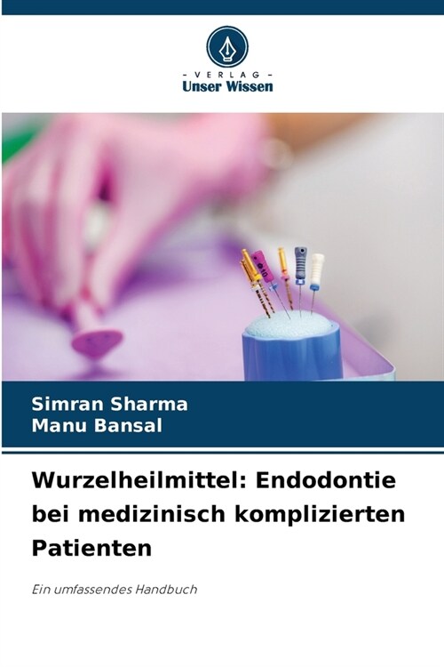 Wurzelheilmittel: Endodontie bei medizinisch komplizierten Patienten (Paperback)