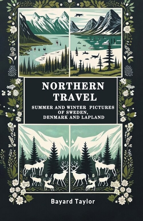 Northern Travel Summer And Winter Pictures Of Sweden, Denmark And Lapland (Paperback)