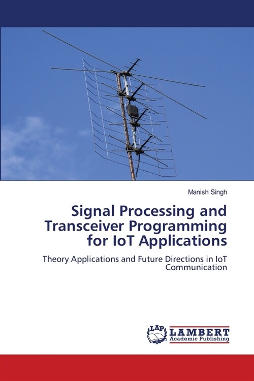 Signal Processing and Transceiver Programming for IoT Applications (Paperback)