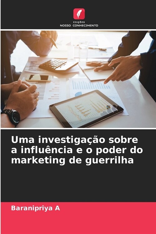 Uma investiga豫o sobre a influ?cia e o poder do marketing de guerrilha (Paperback)