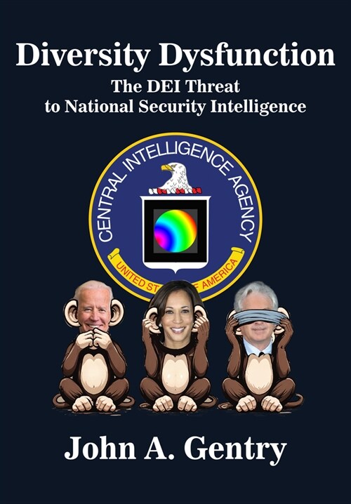 Diversity Dysfunction: The Dei Threat to National Security Intelligence (Hardcover)