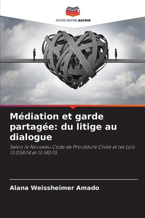 M?iation et garde partag?: du litige au dialogue (Paperback)