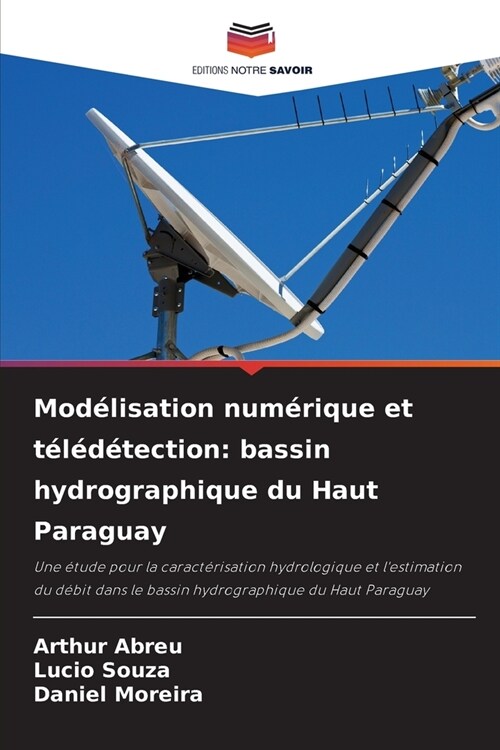 Mod?isation num?ique et t???ection: bassin hydrographique du Haut Paraguay (Paperback)