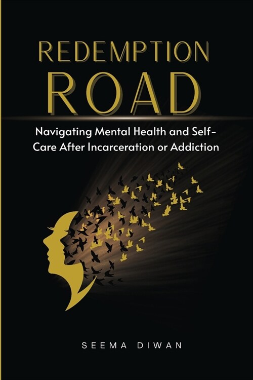 Redemption Road: Navigating Mental Health and Self-Care After Incarceration or Addiction (Paperback)